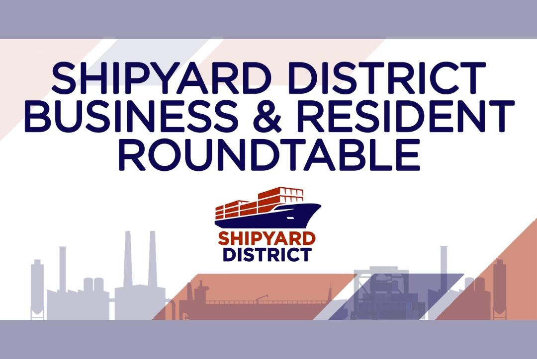 Shipyard District Business and Resident Roundtable