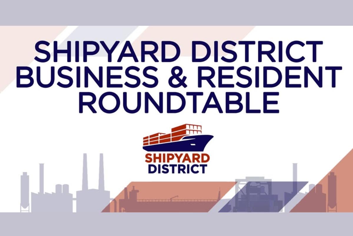 Shipyard District Business and Residential Roundtables